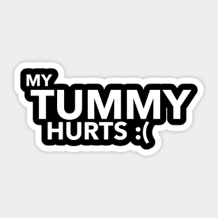 My Tummy Hurts Sticker